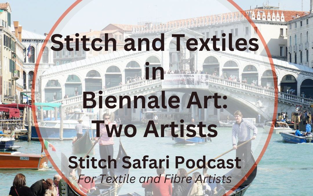 Stitch and Textiles in Biennale Art – Two Artists