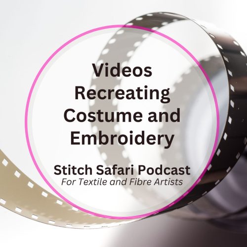Videos Recreating Costume and Embroidery