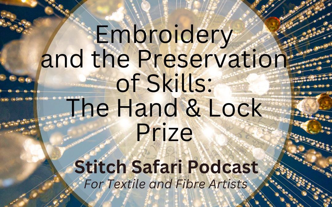 Embroidery and The Preservation of Skills: The Hand & Lock Prize