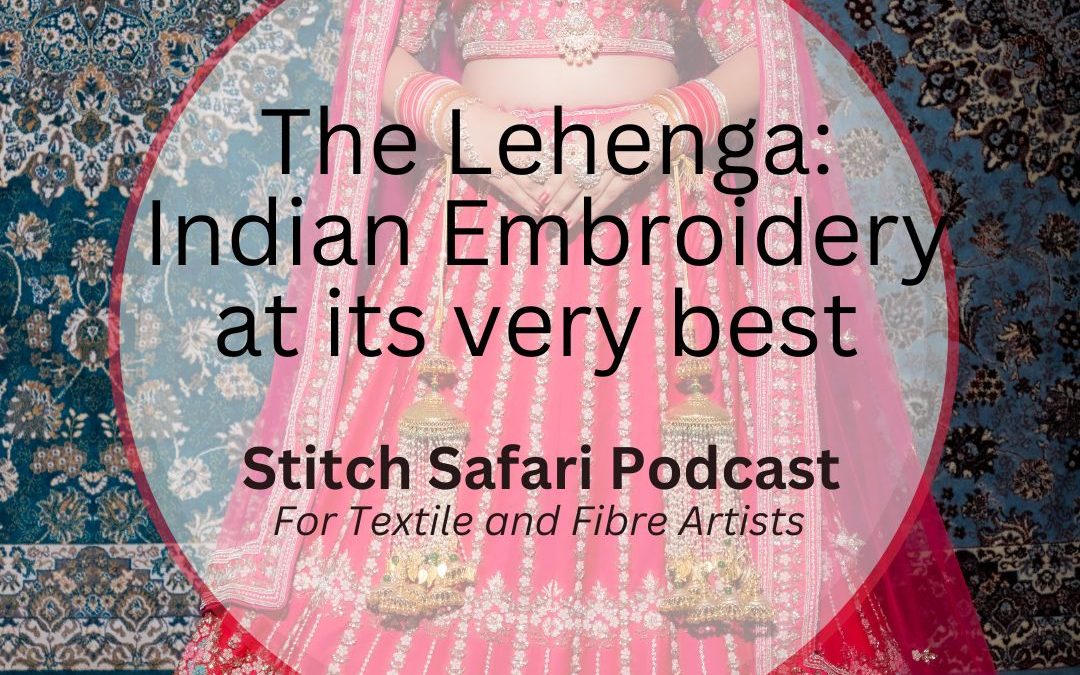The Lehenga: Indian Embroidery at it’s Very Best