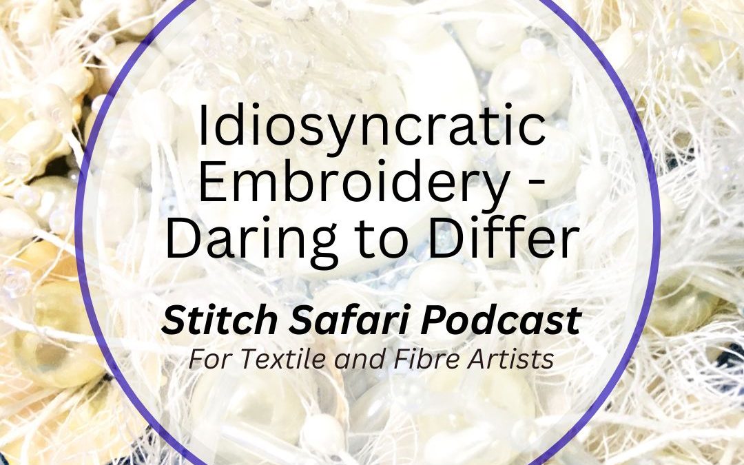Idiosyncratic Embroidery – Daring to Differ