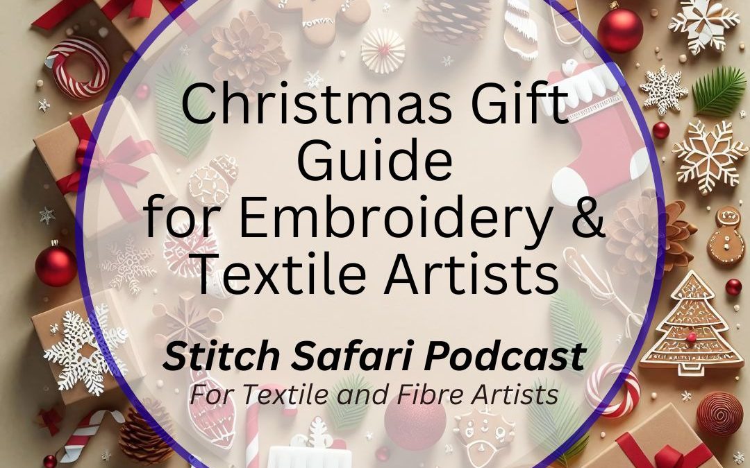 Christmas Gift Guide for Embroiderers and Textile Artists